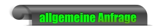 allgemeine Anfrage