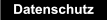 Datenschutz Datenschutz