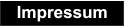 Impressum Impressum