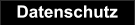 Datenschutz Datenschutz