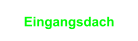 Eingangsdach
