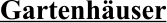 Gartenhäuser