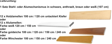 Lieferumfang:  1 Satz Stahl- oder Alumechanismus in schwarz, anthrazit, braun oder weiß (107 cm)   12 x Holzlamellen 100 cm / 120 cm unlackiert Kiefer oder 12 x Alulamellen: Farbe weiß 120 cm / 150 cm oder Farbe goldeiche 100 cm / 120 cm / 150 cm / 240 cm oder Farbe Winchester 100 cm / 150 cm / 240 cm