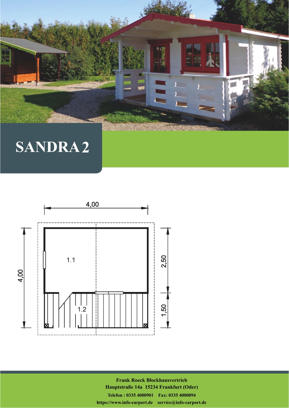 SANDRA 2 Frank Roeck Blockhausvertrieb    Hauptstraße 14a  15234 Frankfurt (Oder) Telefon : 0335 4000901    Fax: 0335 4000894            https://www.info-carport.de    service@info-carport.de