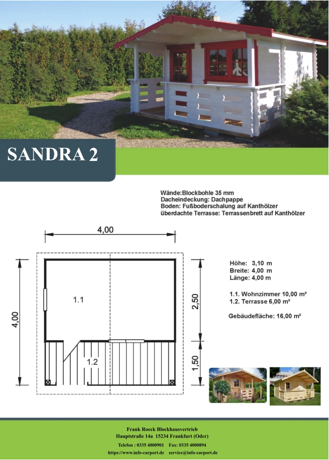 SANDRA 2 Frank Roeck Blockhausvertrieb    Hauptstraße 14a  15234 Frankfurt (Oder) Telefon : 0335 4000901    Fax: 0335 4000894            https://www.info-carport.de    service@info-carport.de
