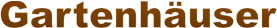 Gartenhäuser