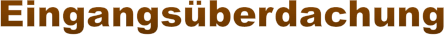 Eingangsüberdachung