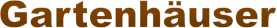 Gartenhäuser